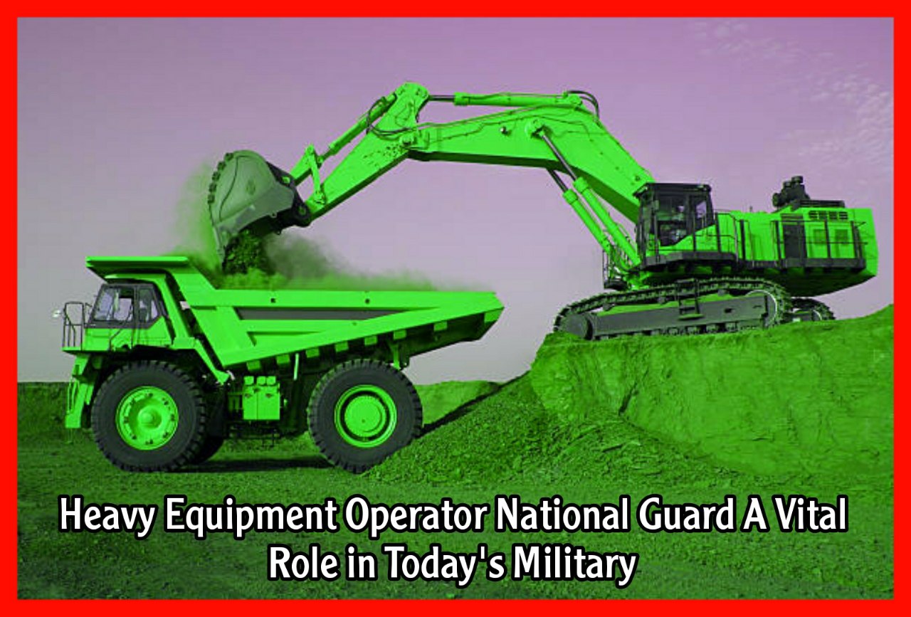Heavy Equipment Operator National Guard A Vital Role in Today's Military